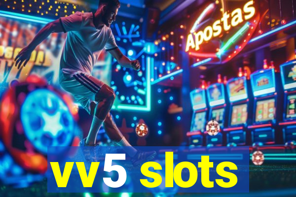 vv5 slots